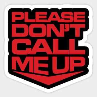 Please Don't Call Me Up Sticker